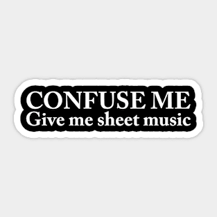 Confuse Me Give me sheet music Sticker